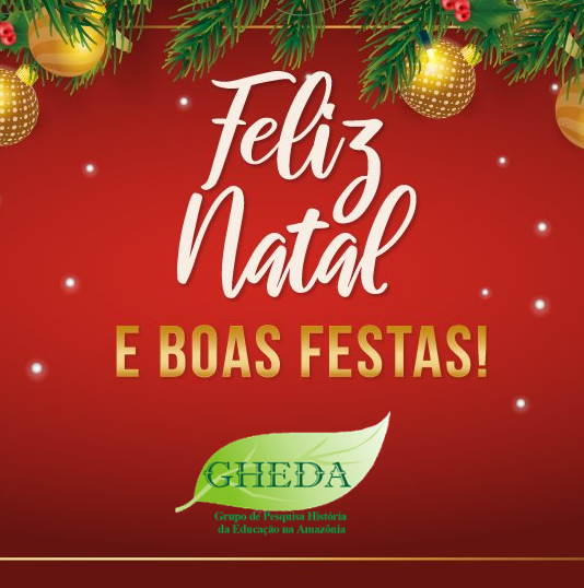 O GHEDA DESEJA A TODOS (AS) UM FELIZ NATAL E UM PRÓSPERO ANO NOVO! - GHEDA  - Grupo de Pesquisa História da Educação na Amazônia